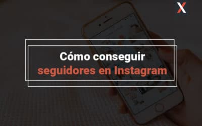 ¿Cómo conseguir seguidores en Instagram?    