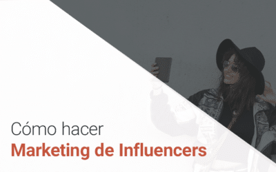 ¿Cómo hacer marketing de influencers? [TODO lo que debes saber]