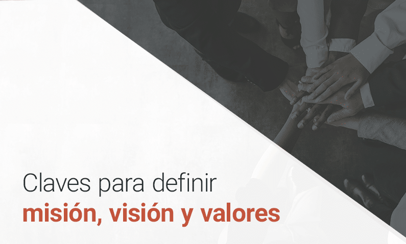 Claves para definir la misión, visión y valores de una empresa